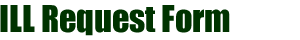 Interlibrary Loan Request Form