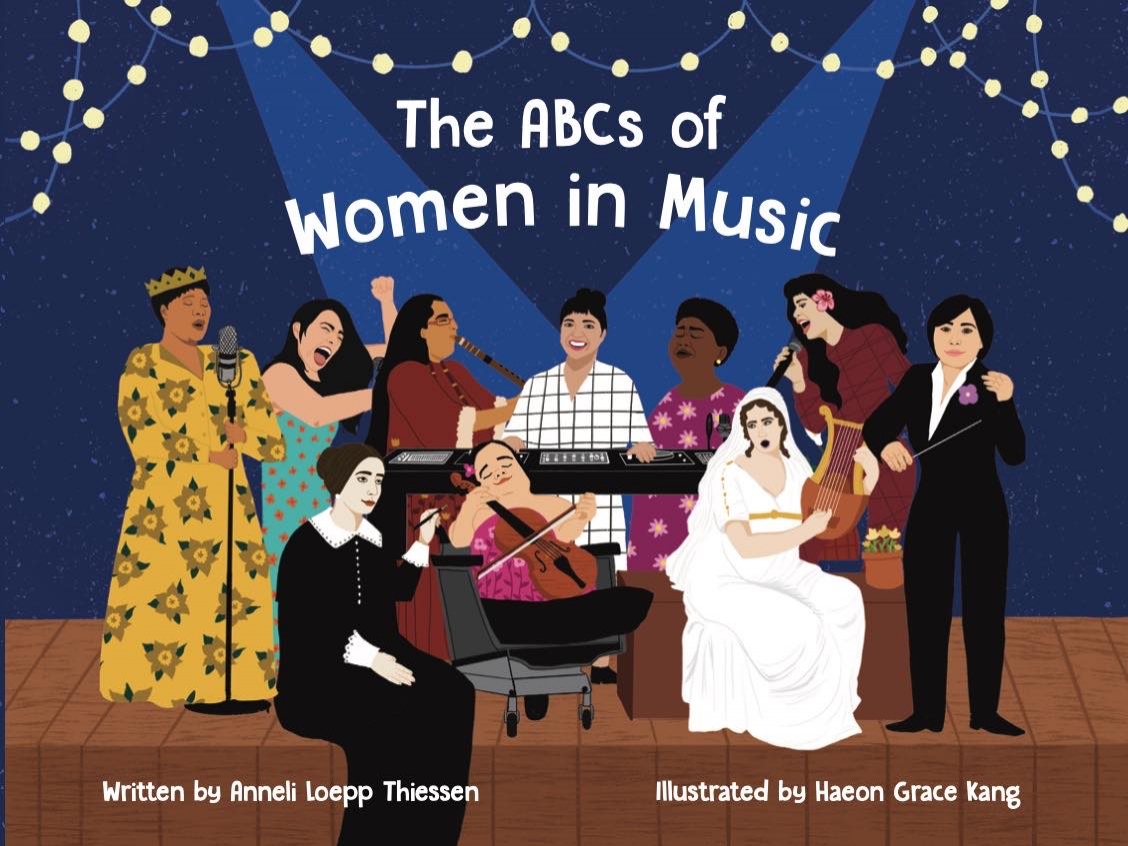 The ABCs of Women in Music by Anneli Leopp Thiessen (CMU '18), illustrated by Haeon Grace Kang (CMU '17)