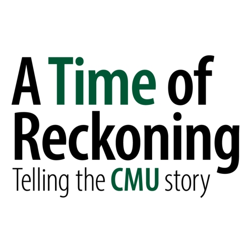 A Time of Reckoning: Telling the CMU Story
