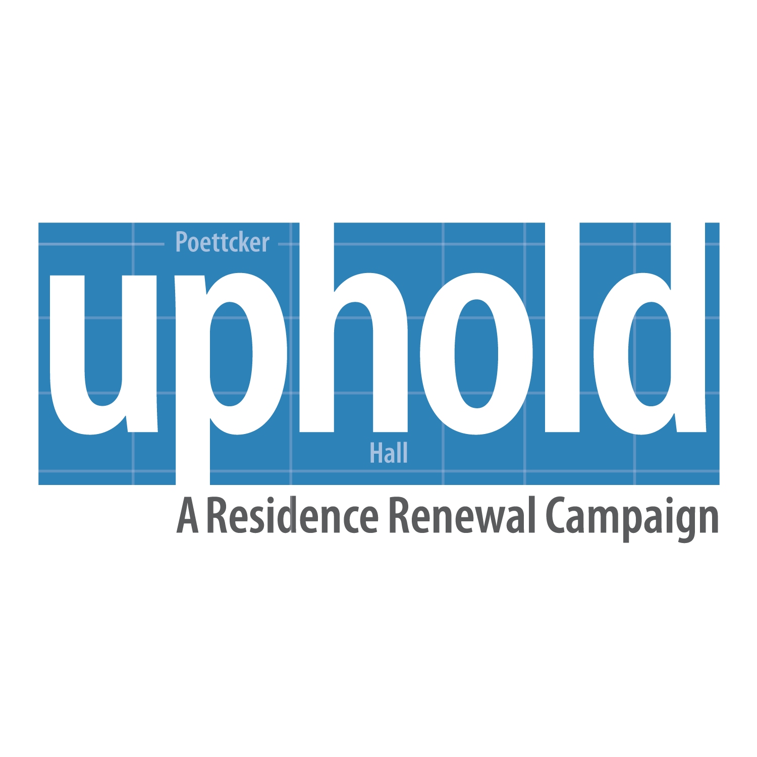 Uphold: A Poettcker Hall residence renewal campaign
